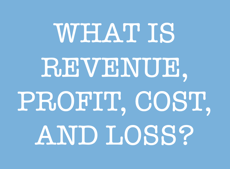 what-is-revenue-profit-cost-and-loss